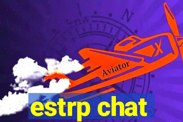 estrp chat